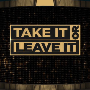 Take It or Leave It